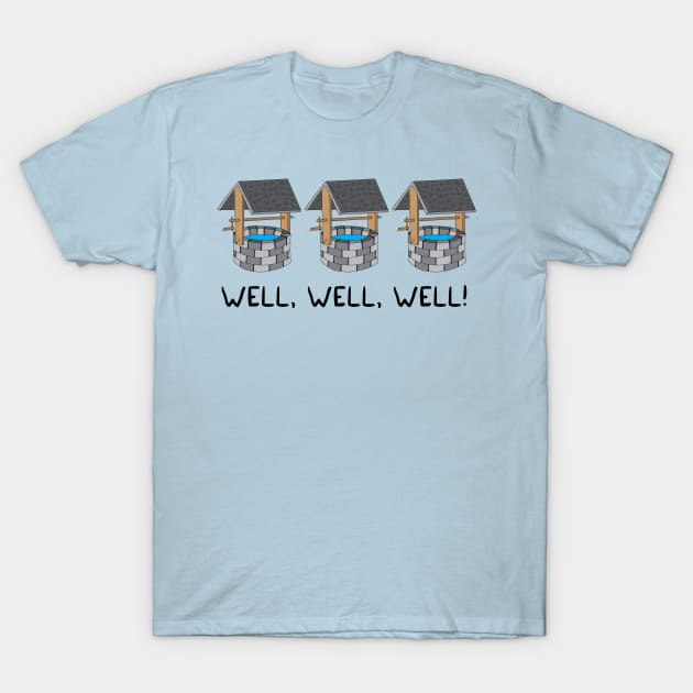 Well, well, well T-Shirt by adrianserghie